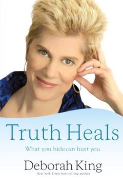 Truth Heals: What You Hide Can Hurt You (en Inglés)