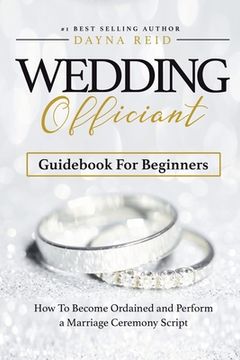 portada Wedding Officiant Guidebook For Beginners: How to Become Ordained and Perform a Marriage Ceremony Script (en Inglés)