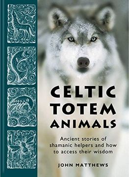 portada Celtic Totem Animals: Working With Shamanic Helpers (en Inglés)