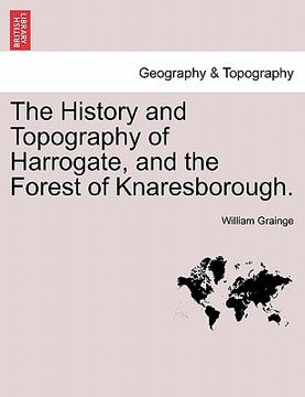 portada the history and topography of harrogate, and the forest of knaresborough. (en Inglés)