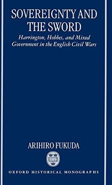 portada Sovereignty and the Sword: Harrington, Hobbes, and Mixed Government in the English Civil Wars (Oxford Historical Monographs) (en Inglés)