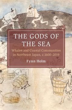portada The Gods of the Sea: Whales and Coastal Communities in Northeast Japan, C. 1600-2019 (Cambridge Oceanic Histories) (in English)