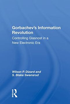 portada Gorbachev's Information Revolution: Controlling Glasnost in a new Electronic era 