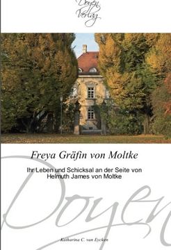 portada Freya Gräfin von Moltke: Ihr Leben und Schicksal an der Seite von Helmuth James von Moltke