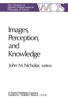 portada Images, Perception, and Knowledge: Papers Deriving from and Related to the Philosophy of Science Workshop at Ontario, Canada, May 1974 (en Inglés)