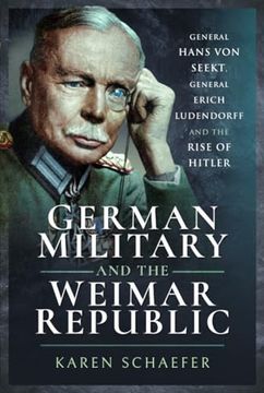 portada German Military and the Weimar Republic: General Hans von Seekt, General Erich Ludendorff and the Rise of Hitler (in English)