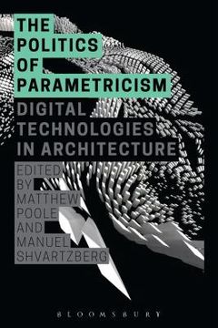 portada The Politics of Parametricism: Digital Technologies in Architecture (in English)