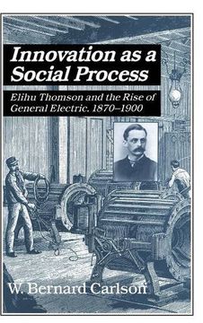 portada Innovation as a Social Process: Elihu Thomson and the Rise of General Electric (Studies in Economic History and Policy: Usa in the Twentieth Century) 