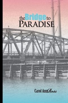 portada The Bridge to Paradise: A Continuing Topsail Island Saga (en Inglés)