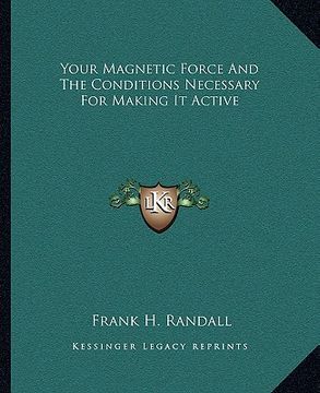 portada your magnetic force and the conditions necessary for making it active
