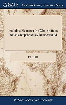portada Euclide's Elements; The Whole Fifteen Books Compendiously Demonstrated: With Archimedes's Theorems of the Sphere and Cylinder Investigated by the Method of Indivisibles. by Isaac Barrow (en Inglés)
