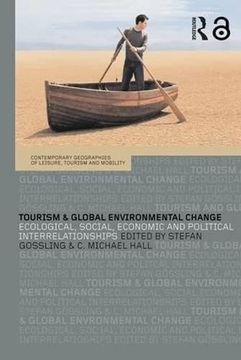 portada Tourism and Global Environmental Change: Ecological, Economic, Social and Political Interrelationships (Contemporary Geographies of Leisure, Tourism and Mobility) (en Inglés)