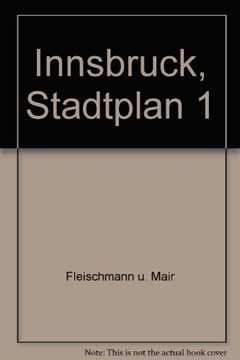 portada Innsbruck, Stadtplan 1: 12 500 mit Strassenverzeichnis und RundgäNgen, Umgebungskarte 1: 125 000 mit Tips FüR SehenswüRdigkeiten und Ausflugslokale: (en Alemán)