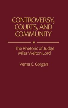 portada controversy, courts, and community: the rhetoric of judge miles welton lord (en Inglés)