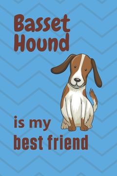 portada Basset Hound is my best friend: For Basset Hound Dog Fans (en Inglés)