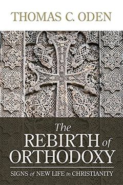 portada The Rebirth of Orthodoxy: Signs of New Life in Christianity