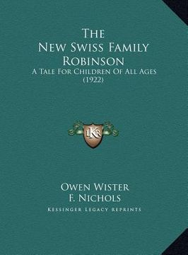 portada the new swiss family robinson the new swiss family robinson: a tale for children of all ages (1922) a tale for children of all ages (1922) (en Inglés)