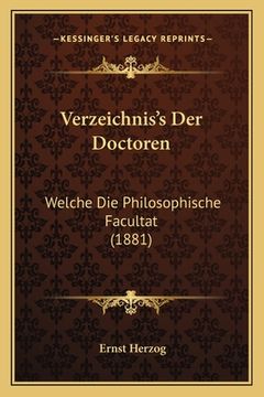 portada Verzeichnis's Der Doctoren: Welche Die Philosophische Facultat (1881) (en Alemán)
