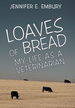 portada Loaves of Bread: My Life as a Veterinarian