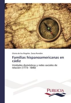 portada Familias Hispanoamericanas en Cádiz: Unidades Domésticas y Redes Sociales de Relación (1773- 1840) (in Spanish)