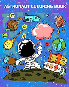 portada Astronaut Coloring Book: Astronauts in Outer Space Coloring Book for Kindergarteners, Toddlers, Preschool Kids Ages 3-5, 4-8 Plus Activities Book in one (in English)
