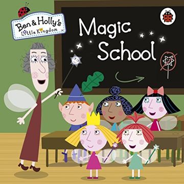 portada Ben and Holly's Little Kingdom: Magic School (Ben & Holly's Little Kingdom)