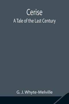 portada Cerise; A Tale of the Last Century (en Inglés)