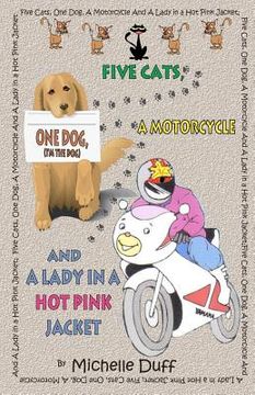 portada five cats, one dog, a motorcycle and a lady in a hot pink jacket (en Inglés)