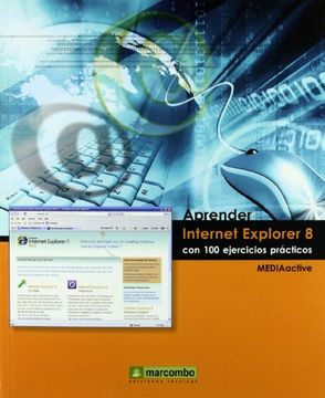 Aprender Internet Explorer 8 con 100 ejercicios prácticos (APRENDER...CON 100 EJERCICIOS PRÁCTICOS)