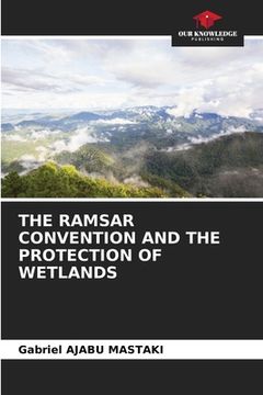 portada The Ramsar Convention and the Protection of Wetlands (en Inglés)