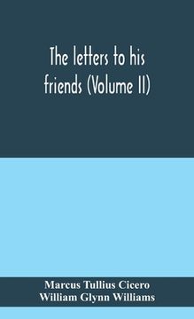 portada The letters to his friends (Volume II) (en Inglés)