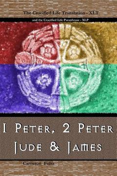 portada 1 Peter, 2 Peter, Jude and James: A Crucified Life Transaltion (in English)
