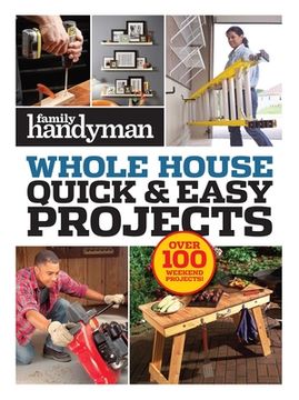 portada Family Handyman Quick & Easy Projects: Over 100 Weekend Projects (en Inglés)