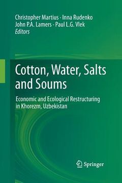portada Cotton, Water, Salts and Soums: Economic and Ecological Restructuring in Khorezm, Uzbekistan (en Inglés)