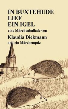 portada In Buxtehude Lief Ein Igel: Eine Maerchenballade (en Alemán)