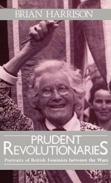 portada Prudent Revolutionaries: Portraits of British Feminists Between the Wars (en Inglés)
