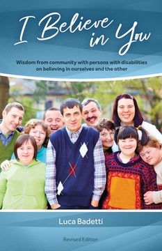 portada I Believe in You: Wisdom from Community with Persons with Disabilities on Believing in Ourselves and the Other (in English)