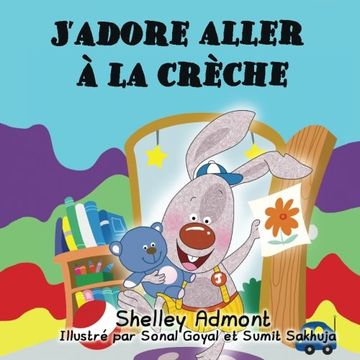 portada Livre pour les enfants: J’adore aller à la crèche   (French language books, French kids books): french children's books (French Bedtime Collection)