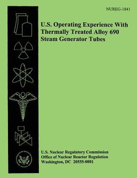portada U.S. Operating Experience With Thermally Treated Allow 690 Steam Generator Tubes (en Inglés)