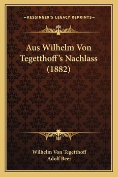 portada Aus Wilhelm Von Tegetthoff's Nachlass (1882) (en Alemán)