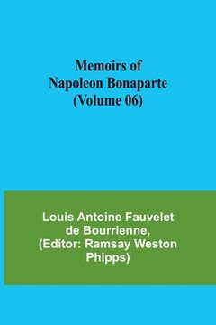portada Memoirs of Napoleon Bonaparte (Volume 06) (en Inglés)