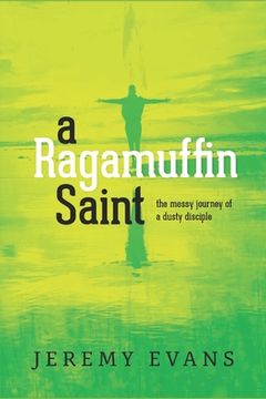 portada A Ragamuffin Saint: The Messy Journey of a Dusty Discple (in English)