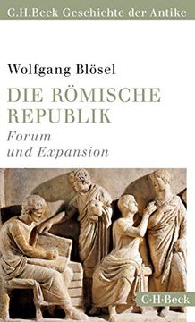 portada Die Römische Republik: Forum und Expansion (C. H. Beck Geschichte der Antike) (Beck Paperback) (en Alemán)