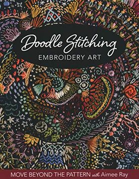 portada Doodle Stitching Embroidery Art: Move Beyond the Pattern With Aimee ray (en Inglés)