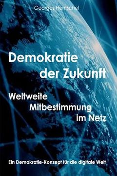 portada Demokratie der Zukunft: Weltweite Mitbestimmung im Netz (en Alemán)