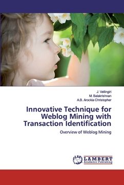 portada Innovative Technique for Weblog Mining with Transaction Identification (in English)