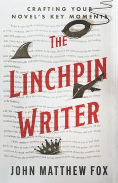 portada The Linchpin Writer: Crafting Your Novel's key Moments (in English)