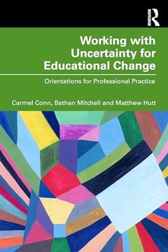portada Working With Uncertainty for Educational Change: Orientations for Professional Practice