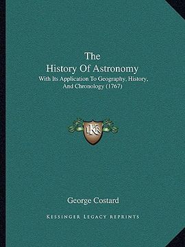 portada the history of astronomy: with its application to geography, history, and chronology (1767) (en Inglés)