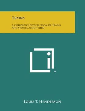 portada Trains: A Children's Picture Book of Trains and Stories about Them (en Inglés)